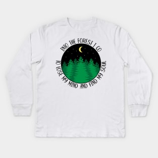 Into The Forest I Go To Lose My Mind And Find My Soul Kids Long Sleeve T-Shirt